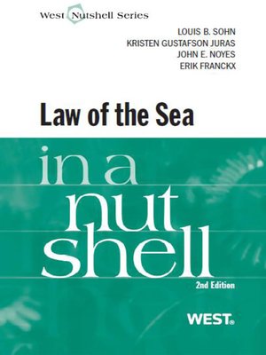 cover image of Sohn, Noyes, Gustafson Juras and Franckx's the Law of the Sea in a Nutshell